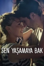 Sen Yaşamaya Bak Poster