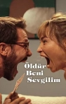 Öldür Beni Sevgilim