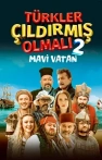 Türkler Çıldırmış Olmalı 2: Mavi Vatan