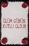 Ölüm Günün Kutlu Olsun