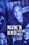 Maxine’in Bebeği: Tyler Perry Hikayesi